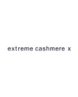 EXTREME CASHMERE X